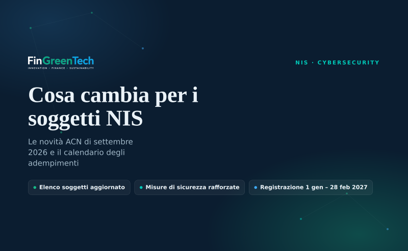 NIS, cosa cambia per i soggetti obbligati: elenco aggiornato, misure di sicurezza rafforzate e la finestra di registrazione 2027