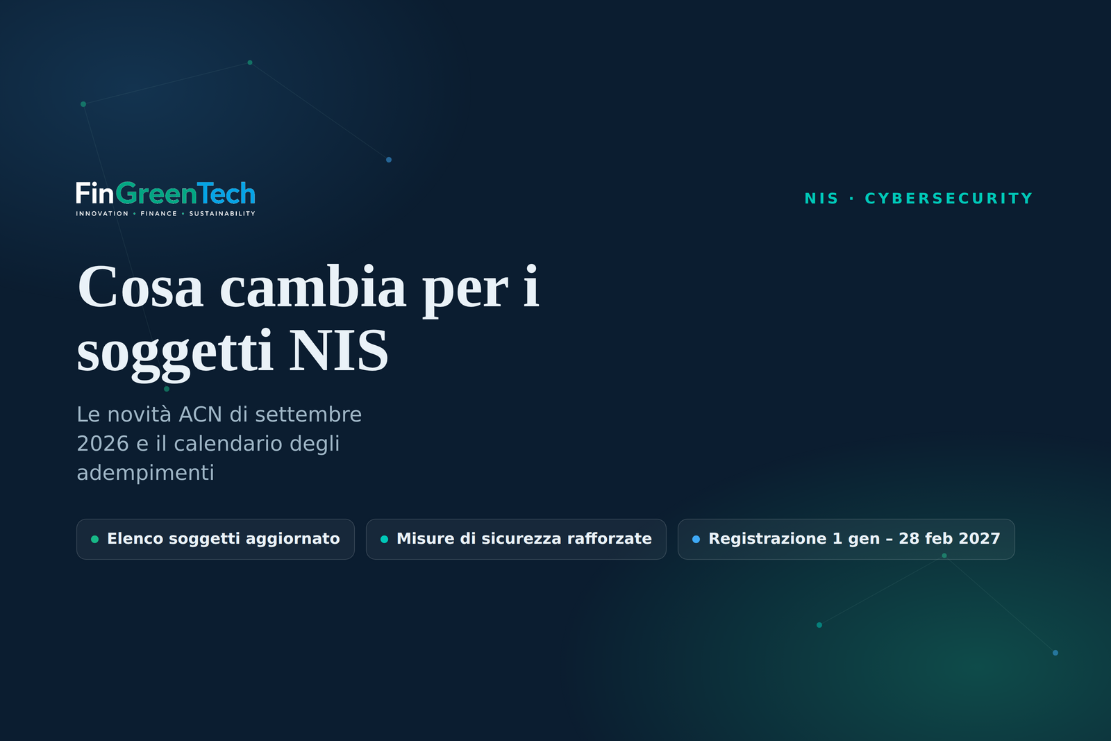NIS, cosa cambia per i soggetti obbligati: elenco aggiornato, misure di sicurezza rafforzate e la finestra di registrazione 2027