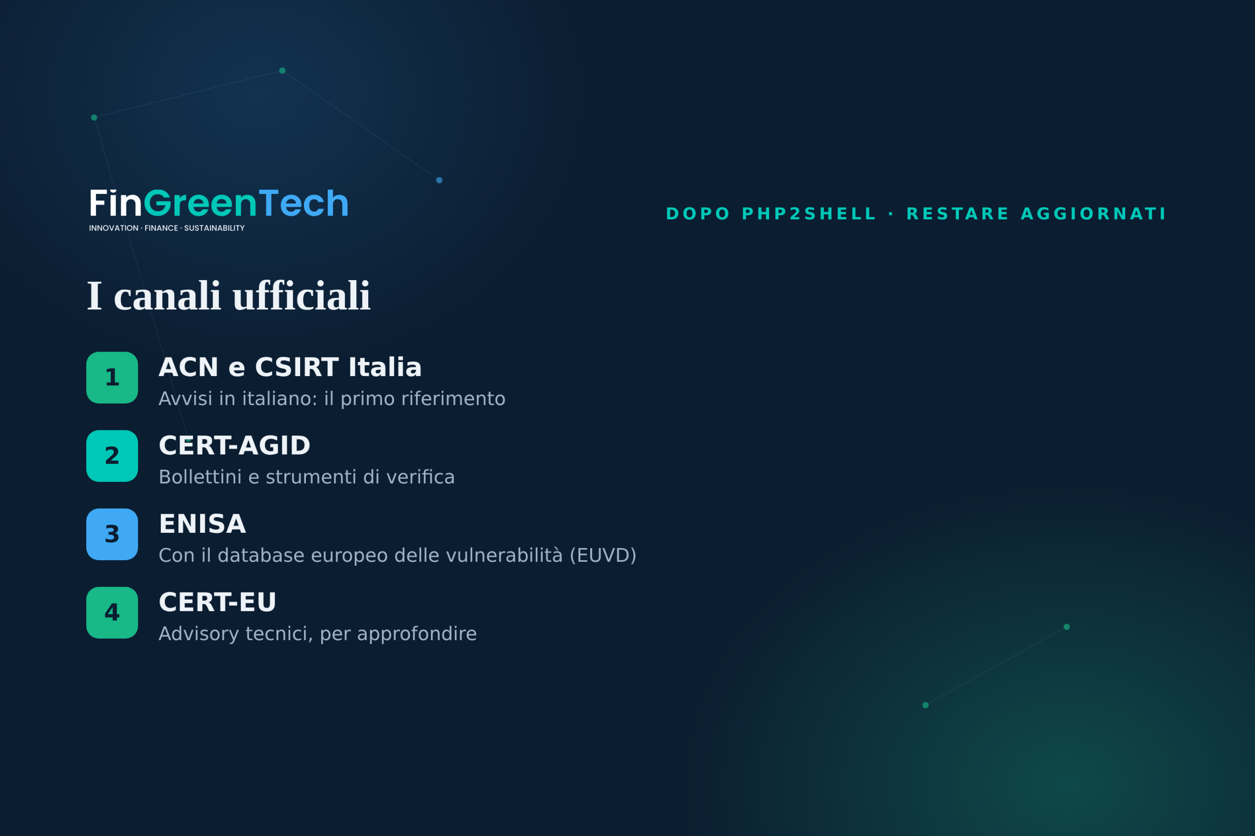 I canali ufficiali da consultare: ACN e CSIRT Italia, CERT-AGID, ENISA con EUVD, CERT-EU